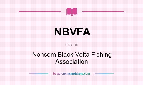 What does NBVFA mean? It stands for Nensom Black Volta Fishing Association