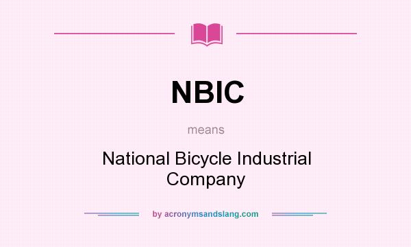 What does NBIC mean? It stands for National Bicycle Industrial Company