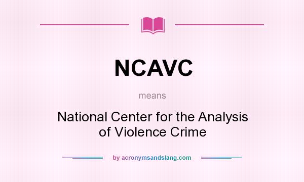 What does NCAVC mean? It stands for National Center for the Analysis of Violence Crime