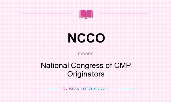 What does NCCO mean? It stands for National Congress of CMP Originators