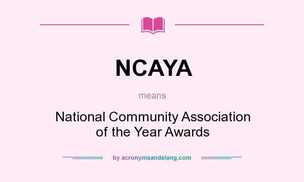 What does NCAYA mean? It stands for National Community Association of the Year Awards