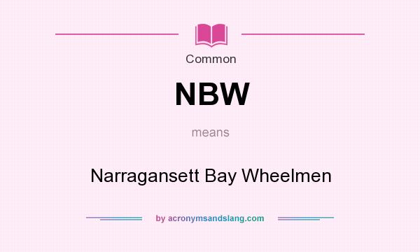 What does NBW mean? It stands for Narragansett Bay Wheelmen
