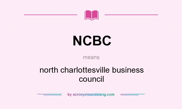 What does NCBC mean? It stands for north charlottesville business council