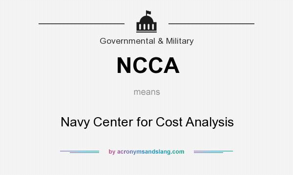 What does NCCA mean? It stands for Navy Center for Cost Analysis