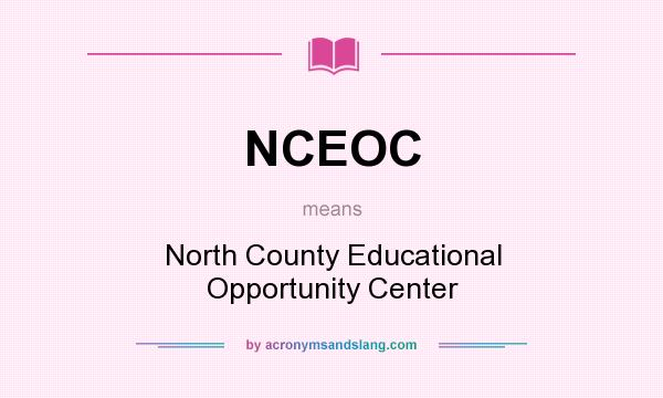 What does NCEOC mean? It stands for North County Educational Opportunity Center