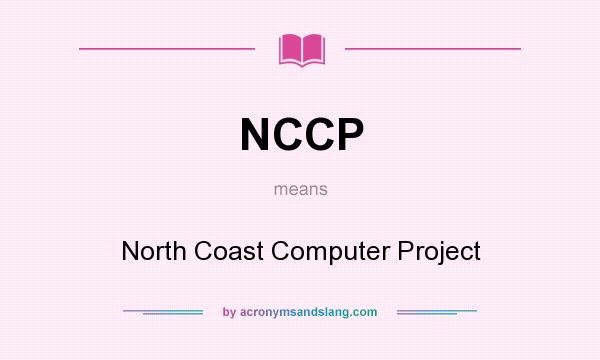 What does NCCP mean? It stands for North Coast Computer Project