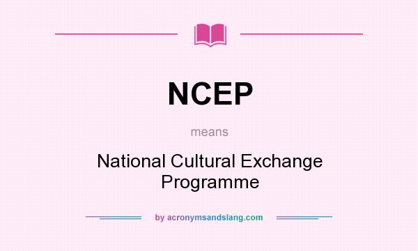 What does NCEP mean? It stands for National Cultural Exchange Programme