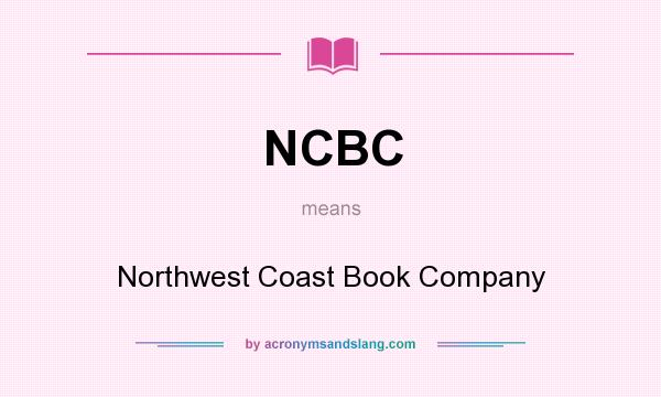 What does NCBC mean? It stands for Northwest Coast Book Company
