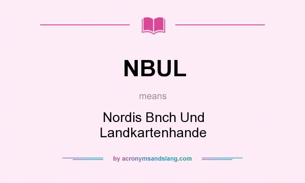 What does NBUL mean? It stands for Nordis Bnch Und Landkartenhande