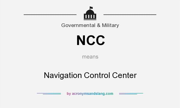 What does NCC mean? It stands for Navigation Control Center