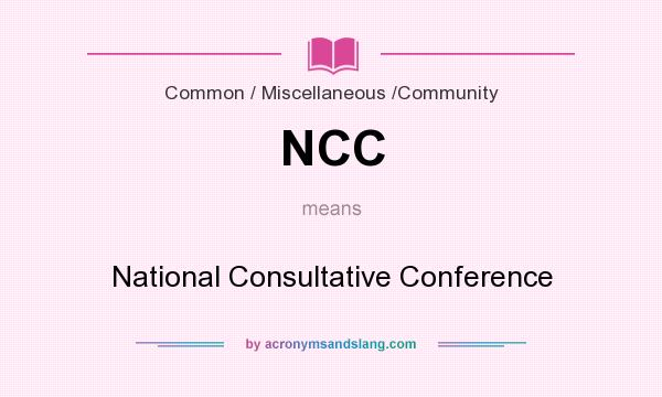 What does NCC mean? It stands for National Consultative Conference