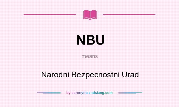 What does NBU mean? It stands for Narodni Bezpecnostni Urad
