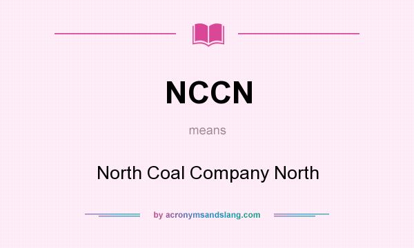 What does NCCN mean? It stands for North Coal Company North