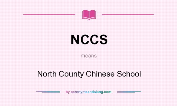 What does NCCS mean? It stands for North County Chinese School