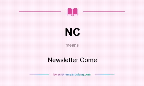 What does NC mean? It stands for Newsletter Come