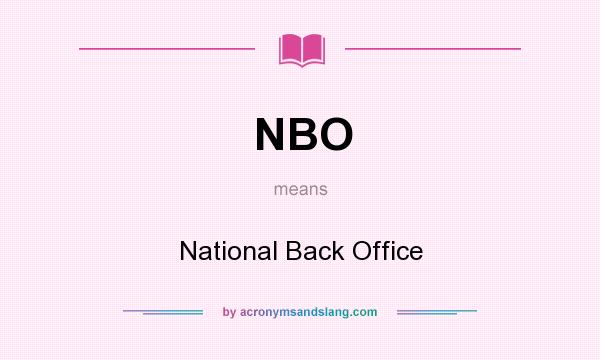 What does NBO mean? It stands for National Back Office
