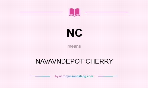 What does NC mean? It stands for NAVAVNDEPOT CHERRY