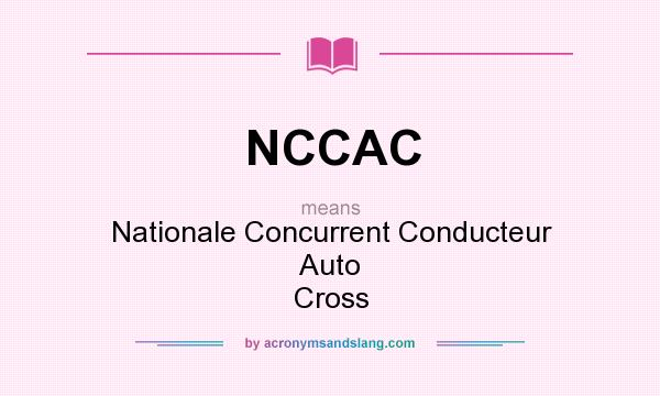 What does NCCAC mean? It stands for Nationale Concurrent Conducteur Auto Cross