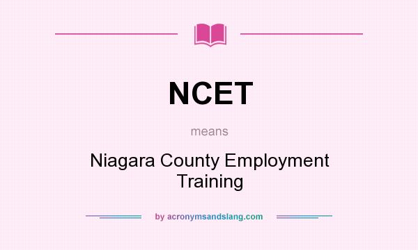 What does NCET mean? It stands for Niagara County Employment Training