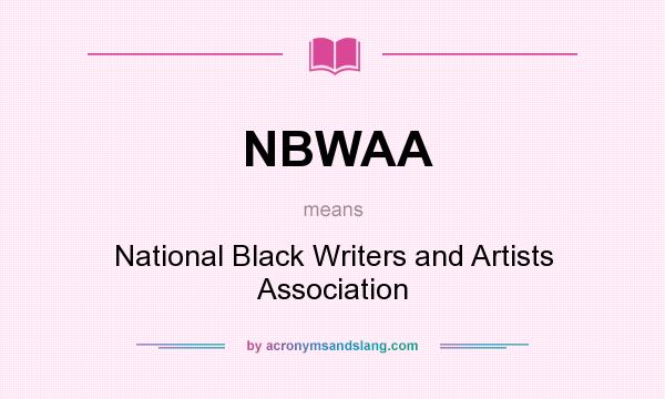 What does NBWAA mean? It stands for National Black Writers and Artists Association
