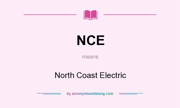What does NCE mean? It stands for North Coast Electric