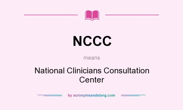 What does NCCC mean? It stands for National Clinicians Consultation Center
