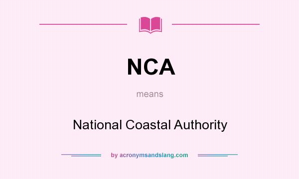 What does NCA mean? It stands for National Coastal Authority