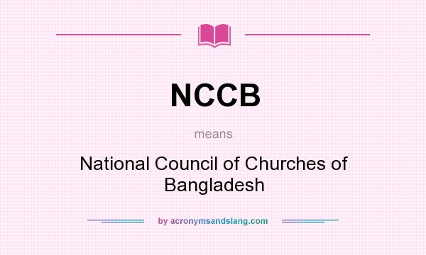 What does NCCB mean? It stands for National Council of Churches of Bangladesh