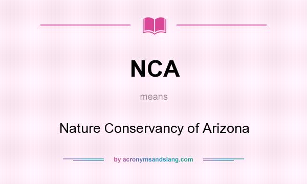 What does NCA mean? It stands for Nature Conservancy of Arizona