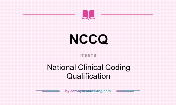 What does NCCQ mean? It stands for National Clinical Coding Qualification