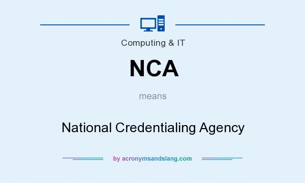 What does NCA mean? It stands for National Credentialing Agency