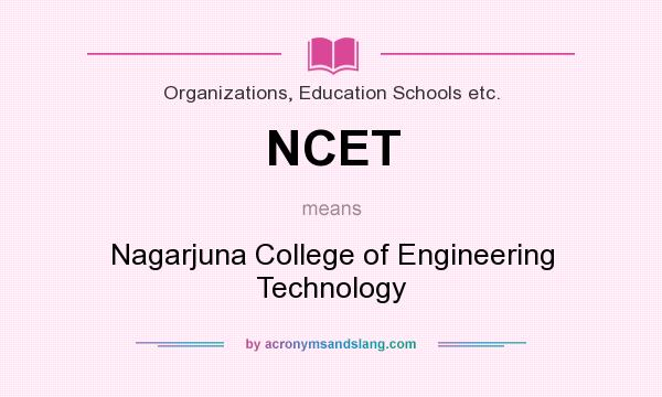What does NCET mean? It stands for Nagarjuna College of Engineering Technology