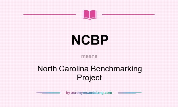 What does NCBP mean? It stands for North Carolina Benchmarking Project