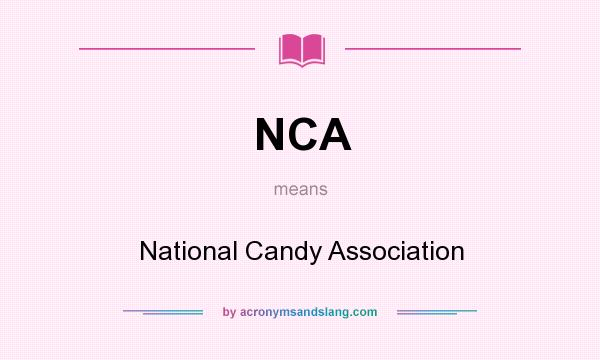 What does NCA mean? It stands for National Candy Association