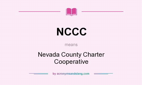 What does NCCC mean? It stands for Nevada County Charter Cooperative