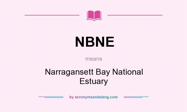 What does NBNE mean? It stands for Narragansett Bay National Estuary