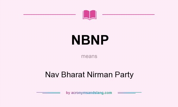 What does NBNP mean? It stands for Nav Bharat Nirman Party