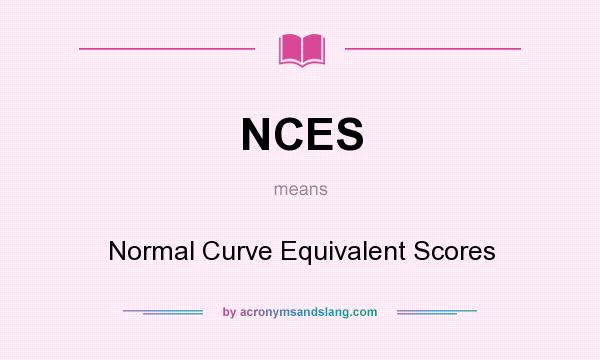 What does NCES mean? It stands for Normal Curve Equivalent Scores
