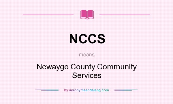 What does NCCS mean? It stands for Newaygo County Community Services