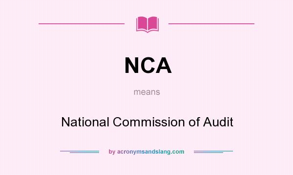 What does NCA mean? It stands for National Commission of Audit