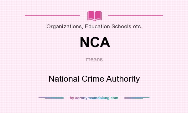 What does NCA mean? It stands for National Crime Authority