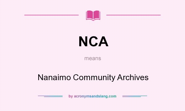 What does NCA mean? It stands for Nanaimo Community Archives