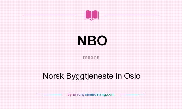 What does NBO mean? It stands for Norsk Byggtjeneste in Oslo