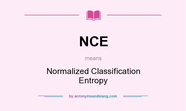 What does NCE mean? It stands for Normalized Classification Entropy