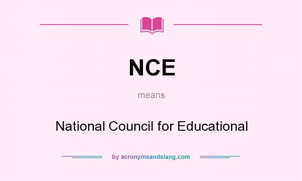 What does NCE mean? It stands for National Council for Educational