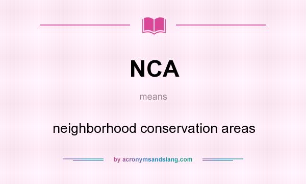 What does NCA mean? It stands for neighborhood conservation areas