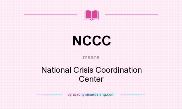 What does NCCC mean? It stands for National Crisis Coordination Center