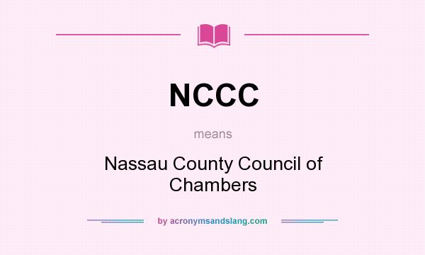 What does NCCC mean? It stands for Nassau County Council of Chambers