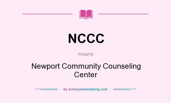 What does NCCC mean? It stands for Newport Community Counseling Center