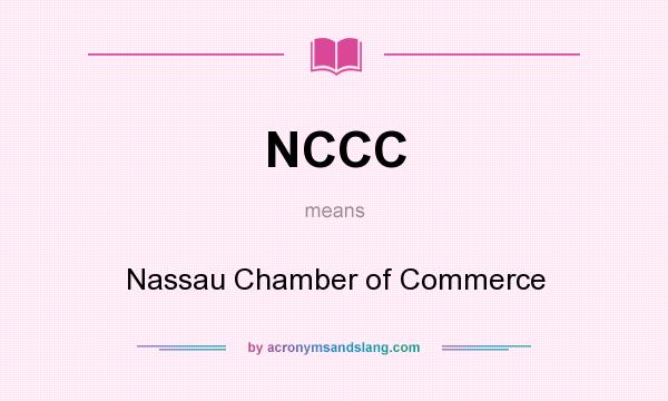 What does NCCC mean? It stands for Nassau Chamber of Commerce